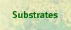  Substrates 